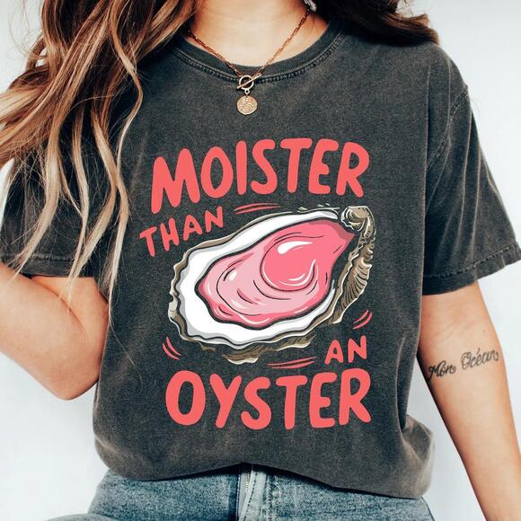 Other - Moister Than An Oyster Shirt, Retro Funny Graphic Tee, Unique Humor